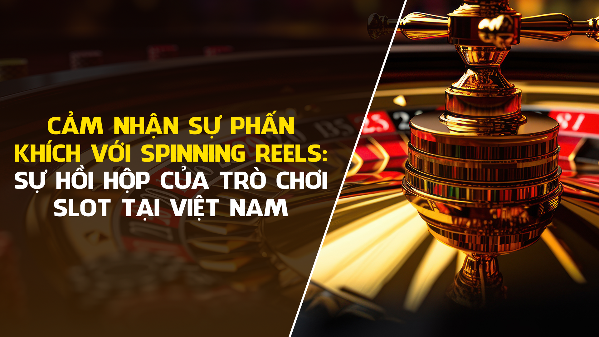 Feel the Excitement with Spinning Reels: The Thrill of Slot Games in Vietnam